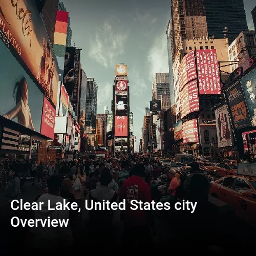 Clear Lake, United States city Overview