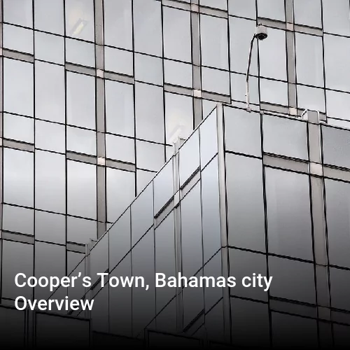 Cooper’s Town, Bahamas city Overview