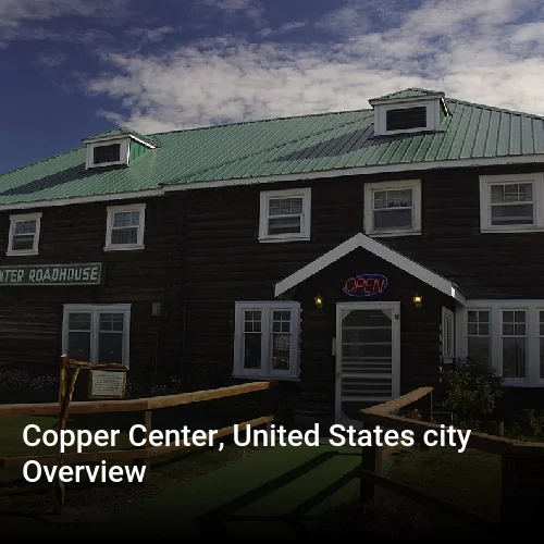 Copper Center, United States city Overview