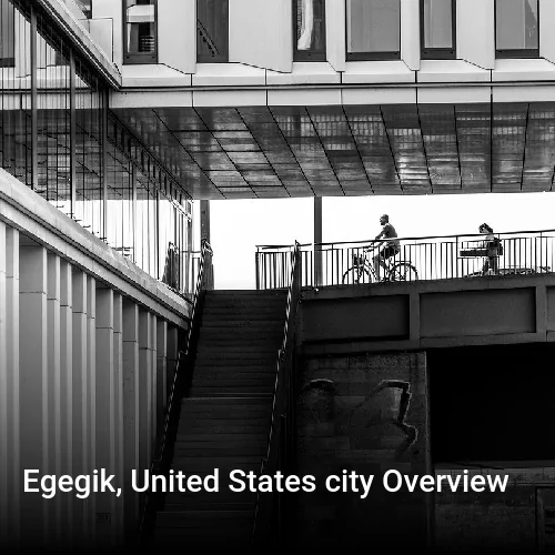 Egegik, United States city Overview