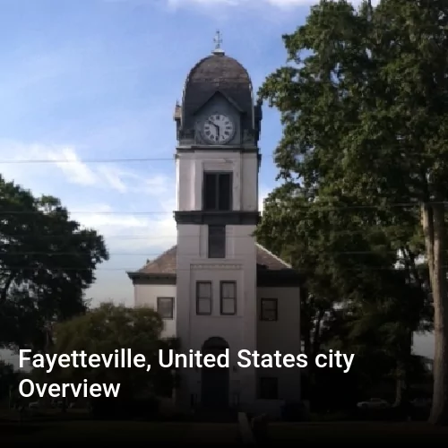 Fayetteville, United States city Overview