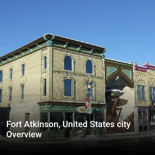 Fort Atkinson, United States city Overview