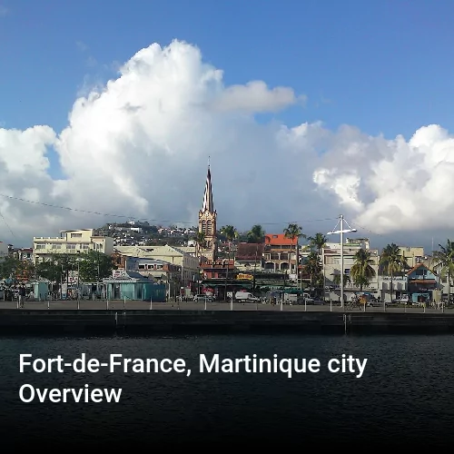 Fort-de-France, Martinique city Overview