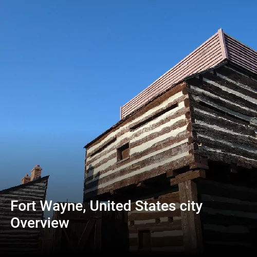 Fort Wayne, United States city Overview