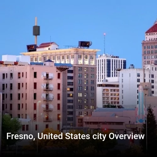 Fresno, United States city Overview