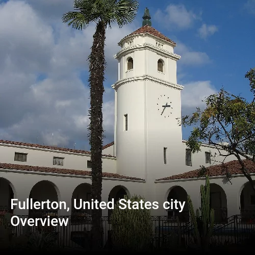 Fullerton, United States city Overview