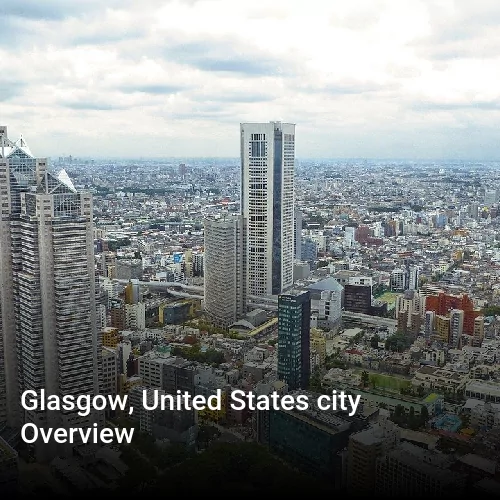 Glasgow, United States city Overview