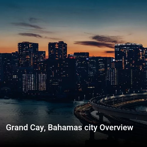 Grand Cay, Bahamas city Overview