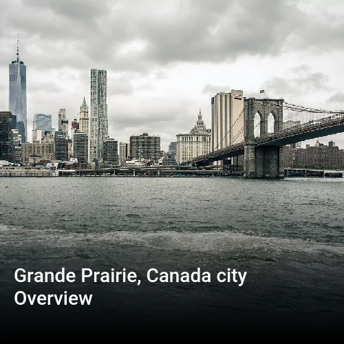 Grande Prairie, Canada city Overview