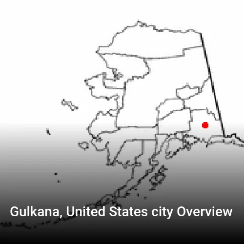 Gulkana, United States city Overview
