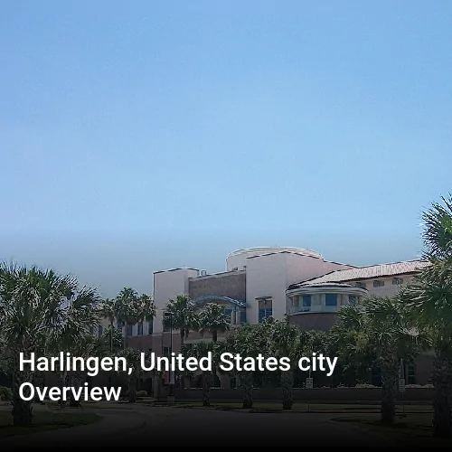 Harlingen, United States city Overview