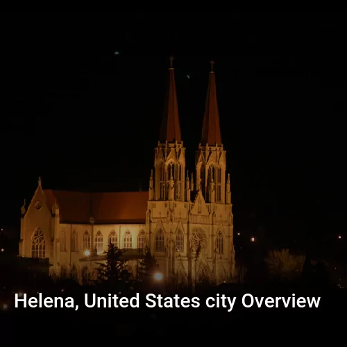 Helena, United States city Overview