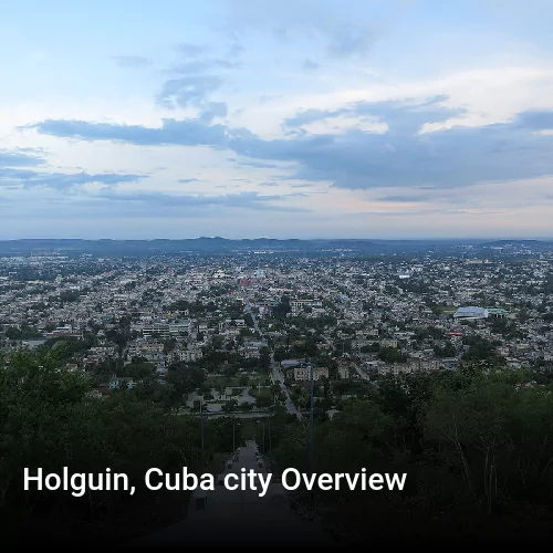 Holguin, Cuba city Overview