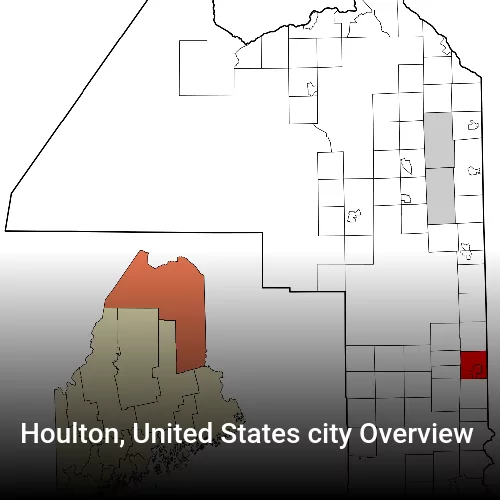 Houlton, United States city Overview