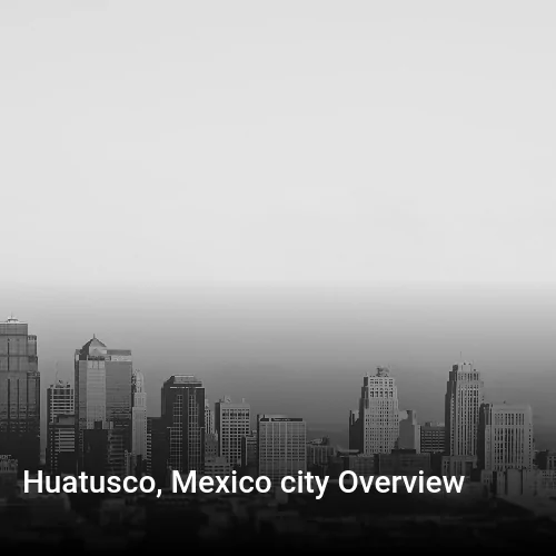 Huatusco, Mexico city Overview