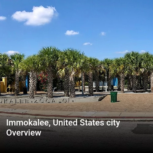 Immokalee, United States city Overview