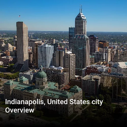 Indianapolis, United States city Overview