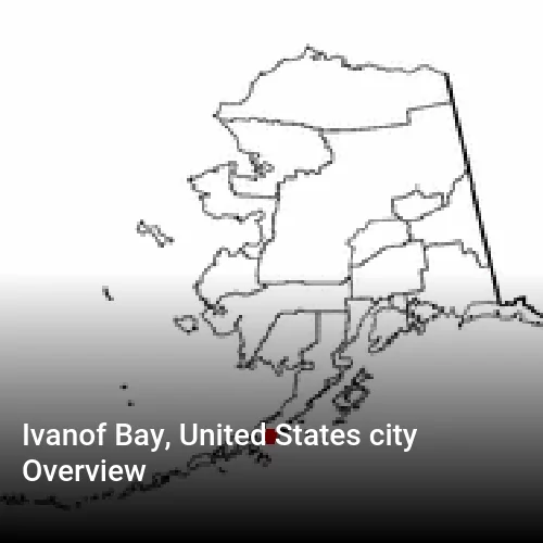 Ivanof Bay, United States city Overview