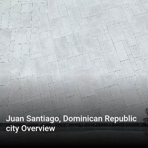 Juan Santiago, Dominican Republic city Overview