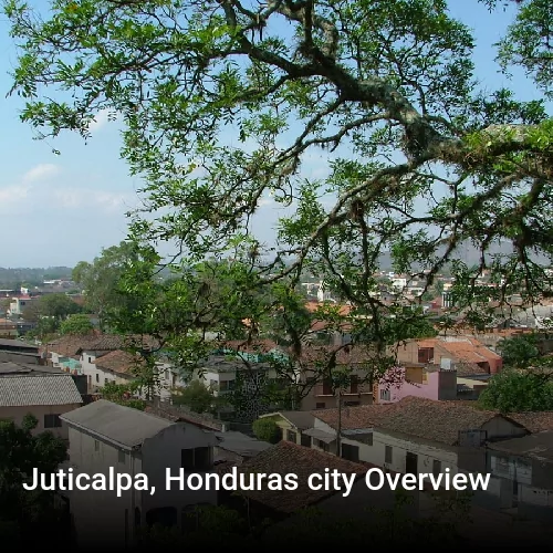 Juticalpa, Honduras city Overview