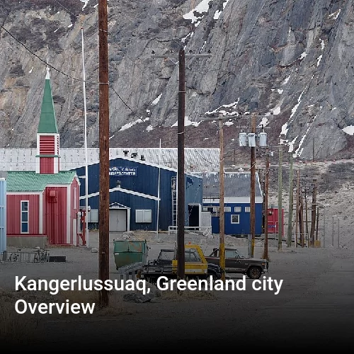 Kangerlussuaq, Greenland city Overview