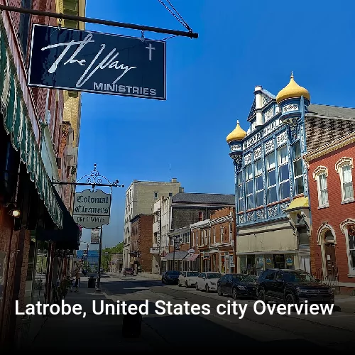 Latrobe, United States city Overview