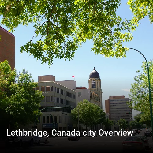 Lethbridge, Canada city Overview