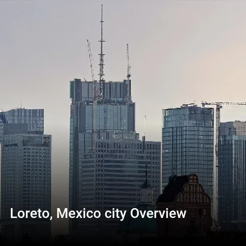 Loreto, Mexico city Overview