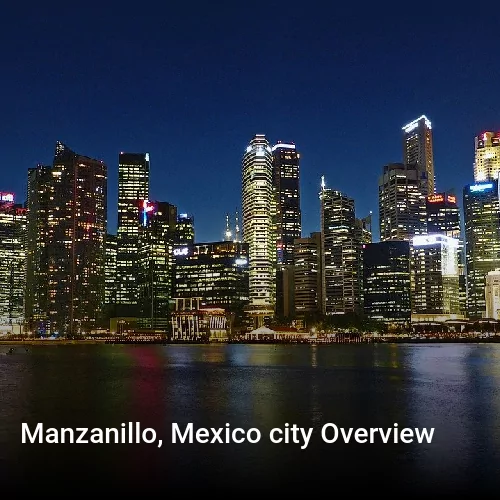 Manzanillo, Mexico city Overview