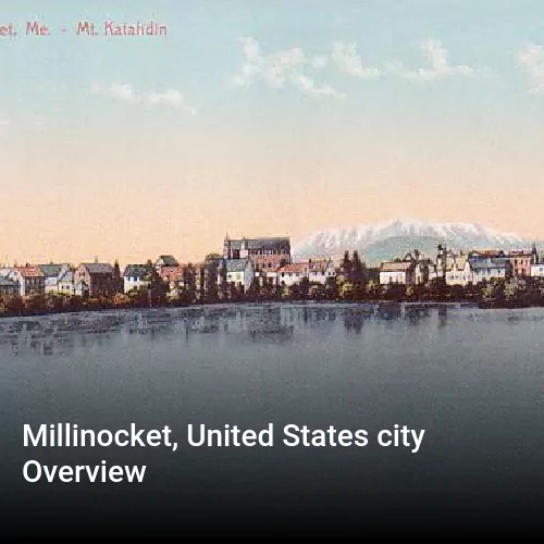 Millinocket, United States city Overview