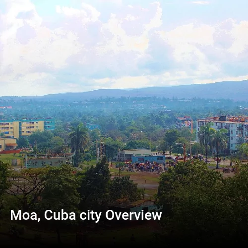 Moa, Cuba city Overview