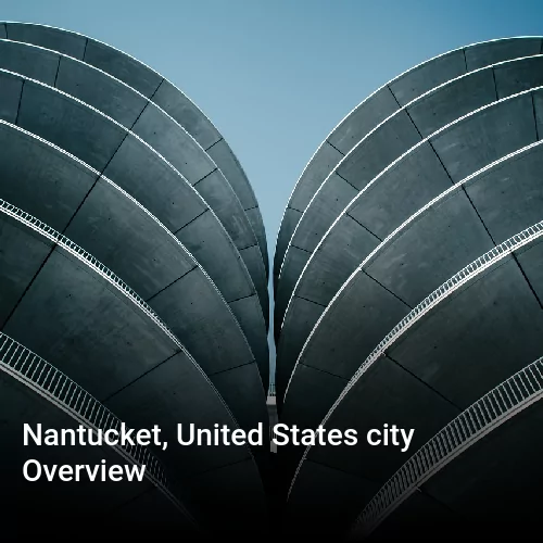 Nantucket, United States city Overview