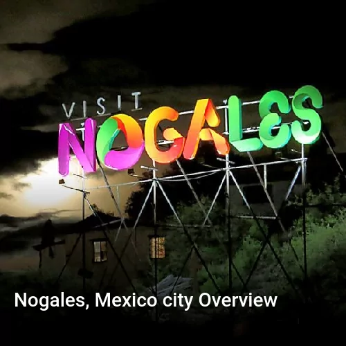 Nogales, Mexico city Overview