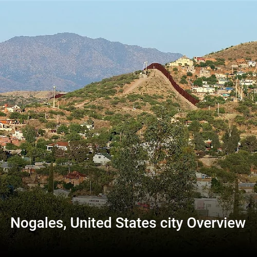 Nogales, United States city Overview