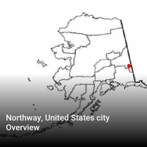 Northway, United States city Overview