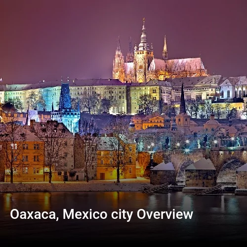 Oaxaca, Mexico city Overview