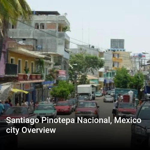 Santiago Pinotepa Nacional, Mexico city Overview