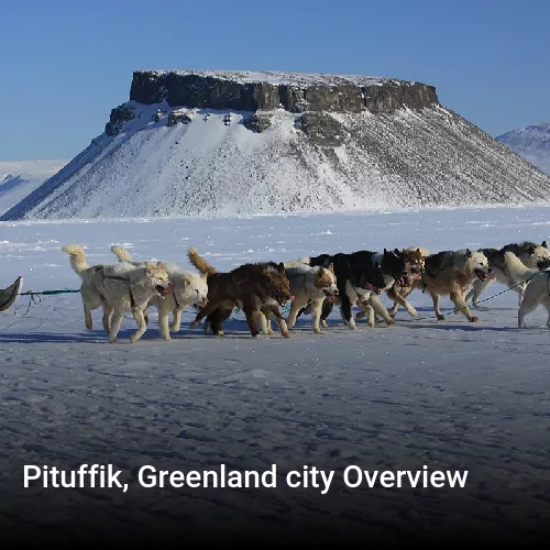 Pituffik, Greenland city Overview