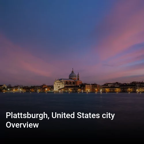 Plattsburgh, United States city Overview