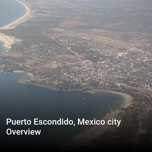 Puerto Escondido, Mexico city Overview