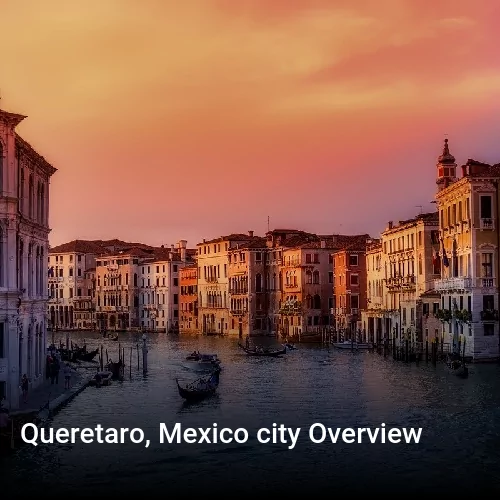 Queretaro, Mexico city Overview