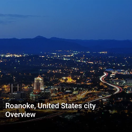 Roanoke, United States city Overview