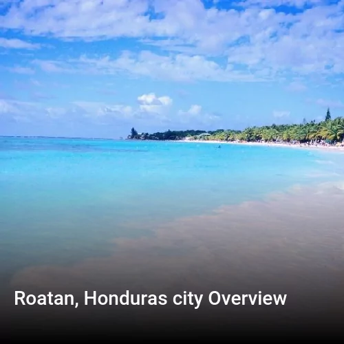 Roatan, Honduras city Overview