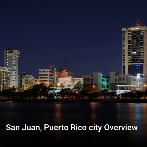San Juan, Puerto Rico city Overview