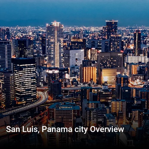 San Luis, Panama city Overview