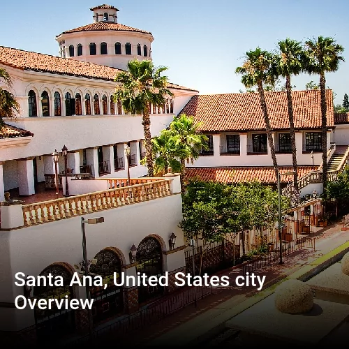 Santa Ana, United States city Overview