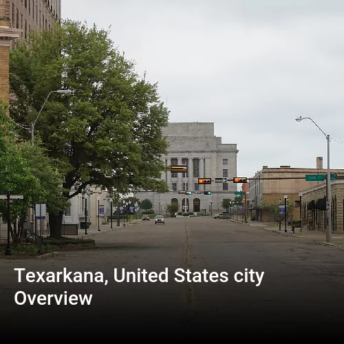 Texarkana, United States city Overview