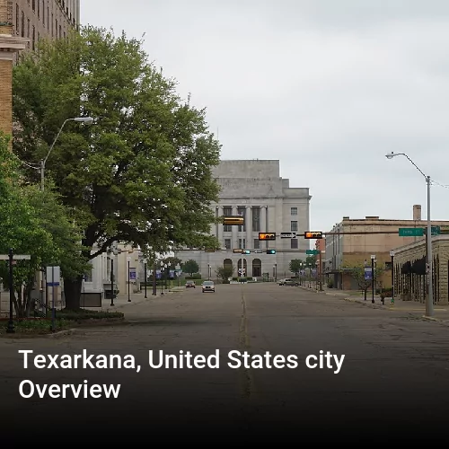 Texarkana, United States city Overview Texarkana, United States city Overview