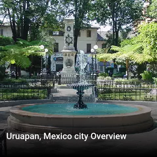 Uruapan, Mexico city Overview