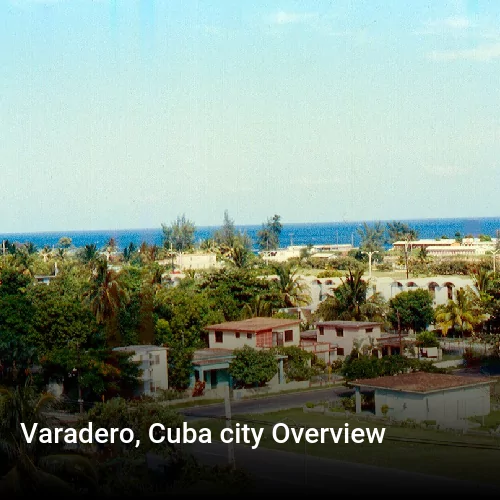 Varadero, Cuba city Overview